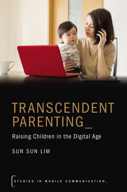 Book cover of Transcendent Parenting: Raising Children in the Digital Age (Studies in Mobile Communication)