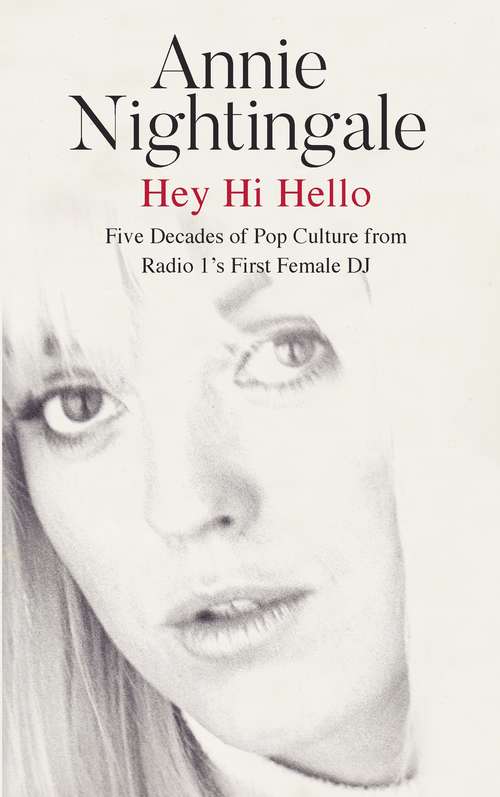 Book cover of Hey Hi Hello: Five Decades of Pop Culture from Britain's First Female DJ