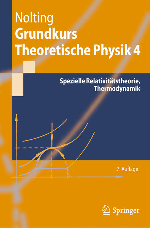 Book cover of Grundkurs Theoretische Physik 4: Spezielle Relativitätstheorie, Thermodynamik (7. Aufl. 2010) (Springer-Lehrbuch)