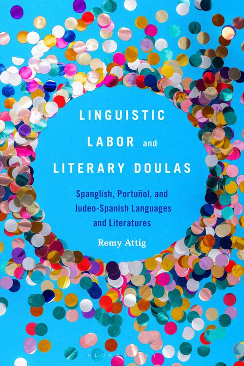 Book cover of Linguistic Labor and Literary Doulas: Spanglish, Portuñol, and Judeo-Spanish Languages and Literatures