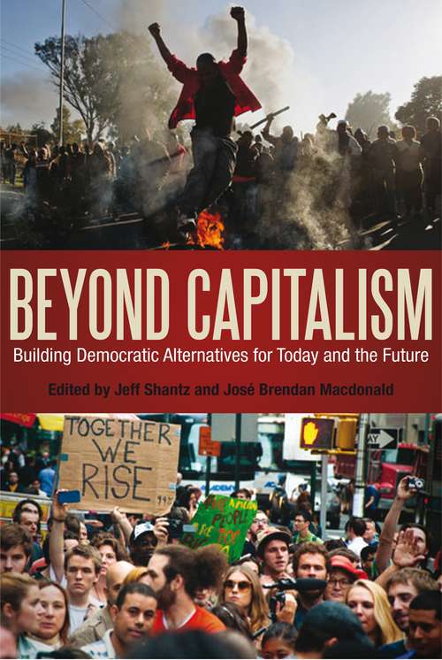 Book cover of Beyond Capitalism: Building Democratic Alternatives for Today and the Future