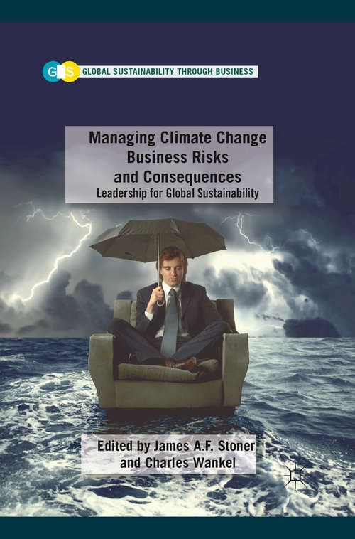 Book cover of Managing Climate Change Business Risks and Consequences: Leadership for Global Sustainability (2012) (Global Sustainability Through Business)