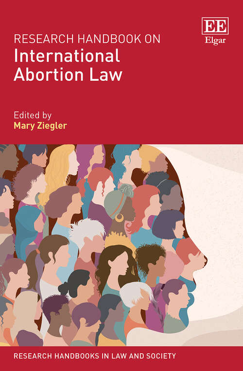 Book cover of Research Handbook on International Abortion Law (Research Handbooks in Law and Society series)