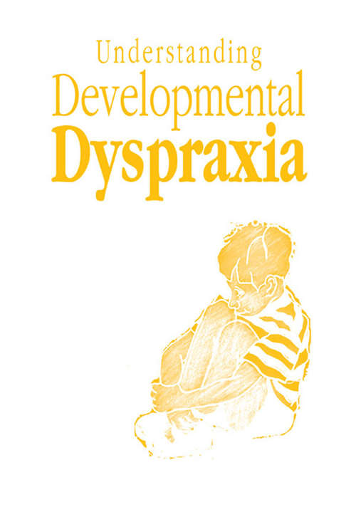 Book cover of Understanding Developmental Dyspraxia: A Textbook for Students and Professionals