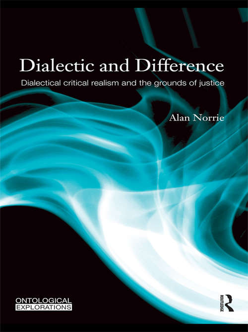 Book cover of Dialectic and Difference: Dialectical Critical Realism and the Grounds of Justice