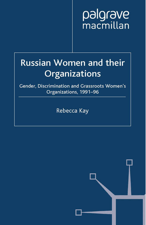 Book cover of Russian Women and their Organizations: Gender, Discrimination and Grassroots Women's Organizations, 1991-96 (2000)