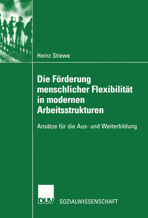 Book cover of Die Förderung menschlicher Flexibilität in modernen Arbeitsstrukturen: Ansätze für die Aus- und Weiterbildung (2002) (Sozialwissenschaft)