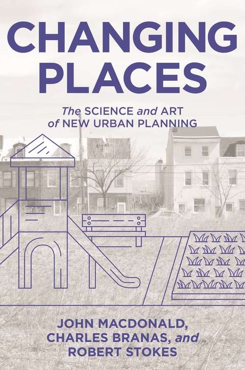 Book cover of Changing Places: The Science and Art of New Urban Planning