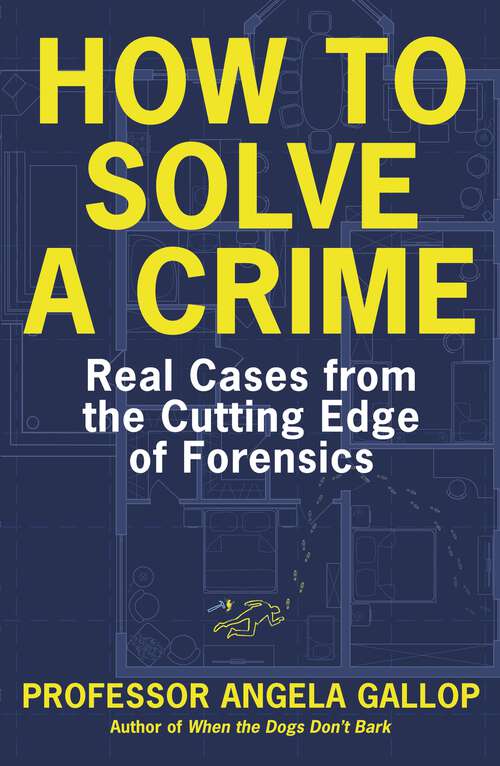 Book cover of How to Solve a Crime: Stories from the Cutting Edge of Forensics