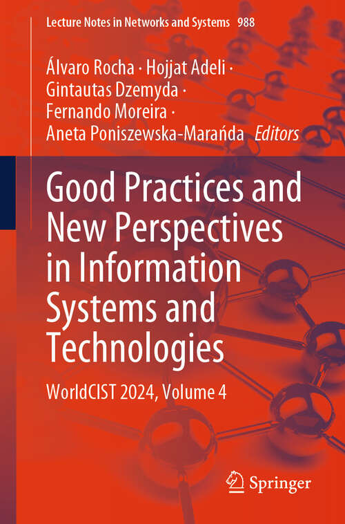 Book cover of Good Practices and New Perspectives in Information Systems and Technologies: WorldCIST 2024, Volume 4 (2024) (Lecture Notes in Networks and Systems #988)