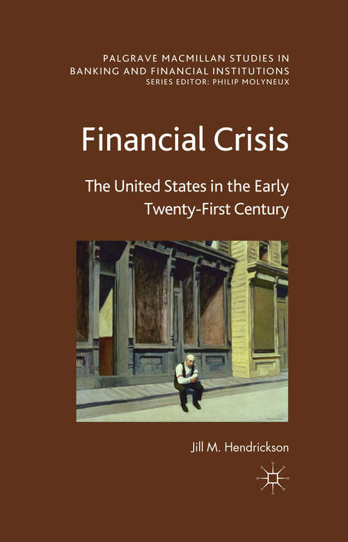 Book cover of Financial Crisis: The United States in the Early Twenty-First Century (2013) (Palgrave Macmillan Studies in Banking and Financial Institutions)