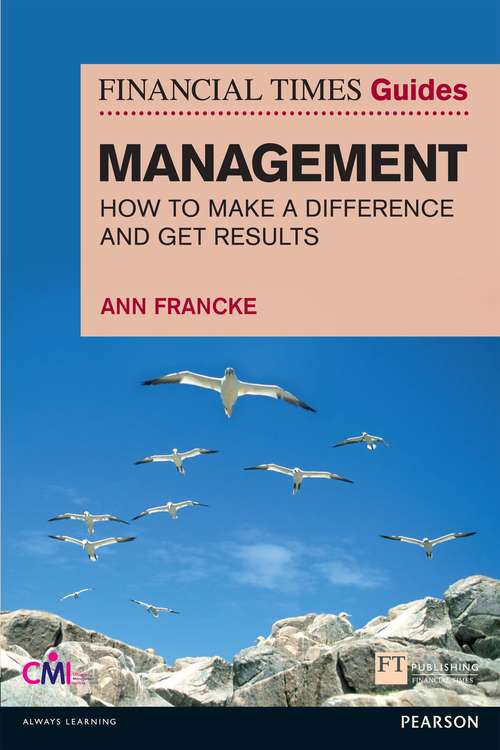 Book cover of FT Guide to Management: How To Be A Manager Who Makes A Difference And Gets Results (Financial Times Series)