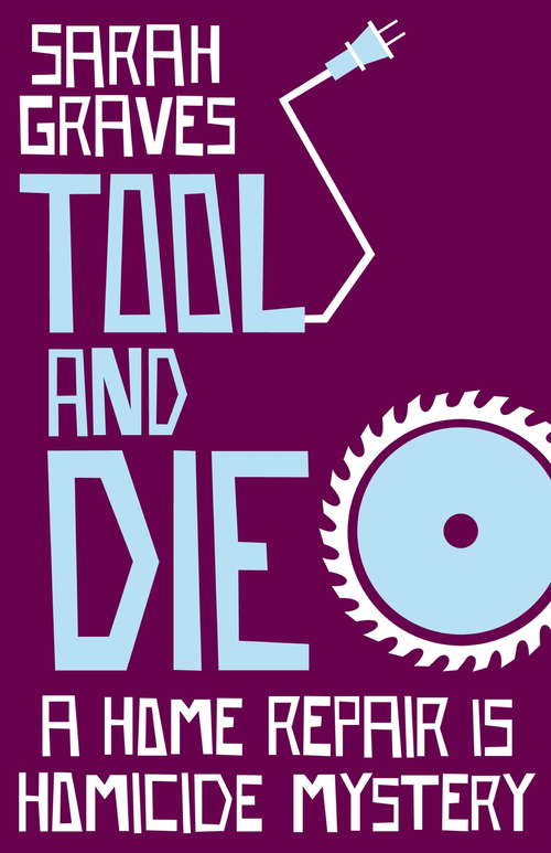 Book cover of Tool and Die (Home Repair Is Homicide Mystery Ser.: No. 8)