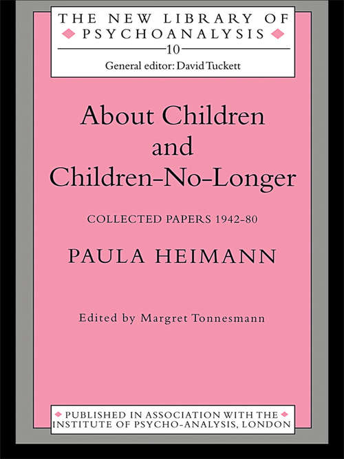 Book cover of About Children and Children-No-Longer: Collected Papers 1942-80 (The New Library of Psychoanalysis: Vol. 10)