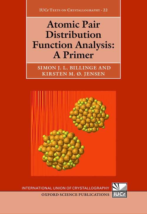 Book cover of Atomic Pair Distribution Function Analysis: A Primer (International Union of Crystallography Texts on Crystallography #22)