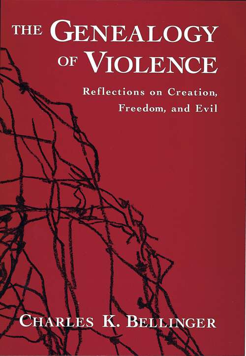 Book cover of The Genealogy of Violence: Reflections on Creation, Freedom, and Evil