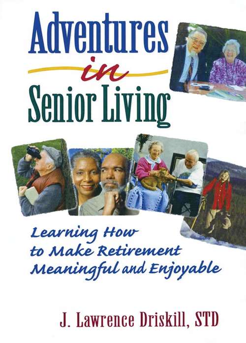 Book cover of Adventures in Senior Living: Learning How to Make Retirement Meaningful and Enjoyable