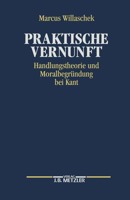 Book cover of Praktische Vernunft: Handlungstheorie und Moralbegründung bei Kant