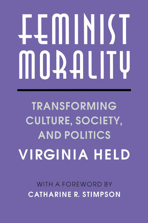 Book cover of Feminist Morality: Transforming Culture, Society, and Politics (Women in Culture and Society)