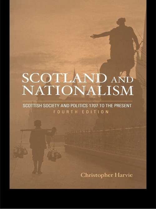 Book cover of Scotland and Nationalism: Scottish Society and Politics 1707 to the Present