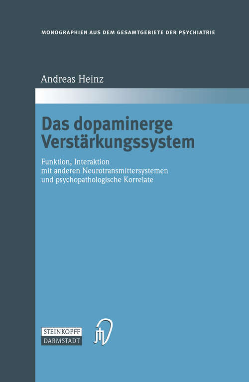 Book cover of Das dopaminerge Verstärkungssystem: Funktion, Interaktion mit anderen Neurotransmittersystemen und psychopathologische Korrelate (2000) (Monographien aus dem Gesamtgebiete der Psychiatrie #100)