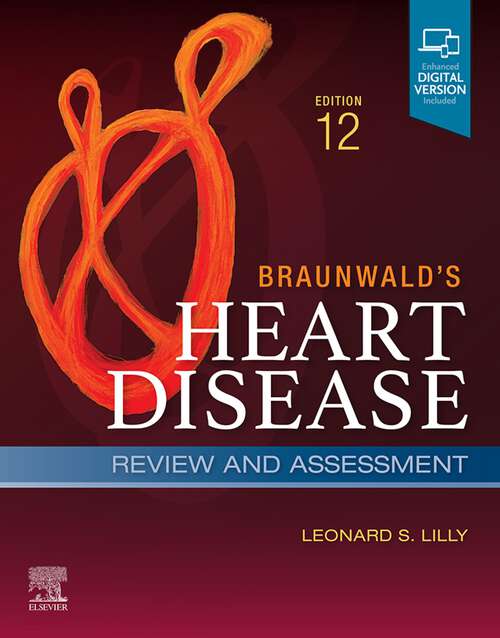 Book cover of Braunwald's Heart Disease Review and Assessment E-Book: A Companion to Braunwald's Heart Disease (12) (Companion to Braunwald's Heart Disease)