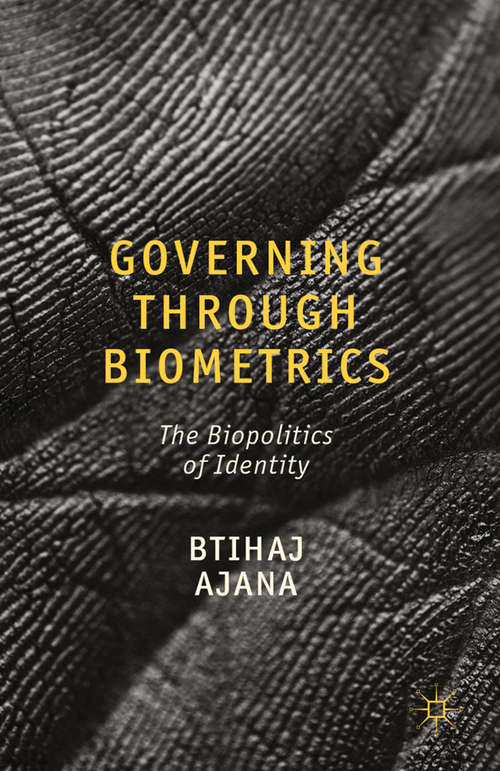 Book cover of Governing through Biometrics: The Biopolitics of Identity (2013)