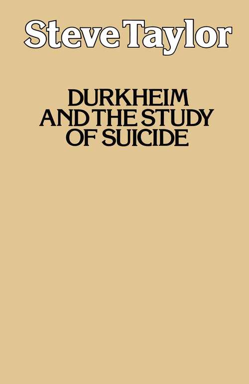 Book cover of Durkheim and the Study of Suicide: (pdf) (1st ed. 1982) (Contemporary Social Theory)