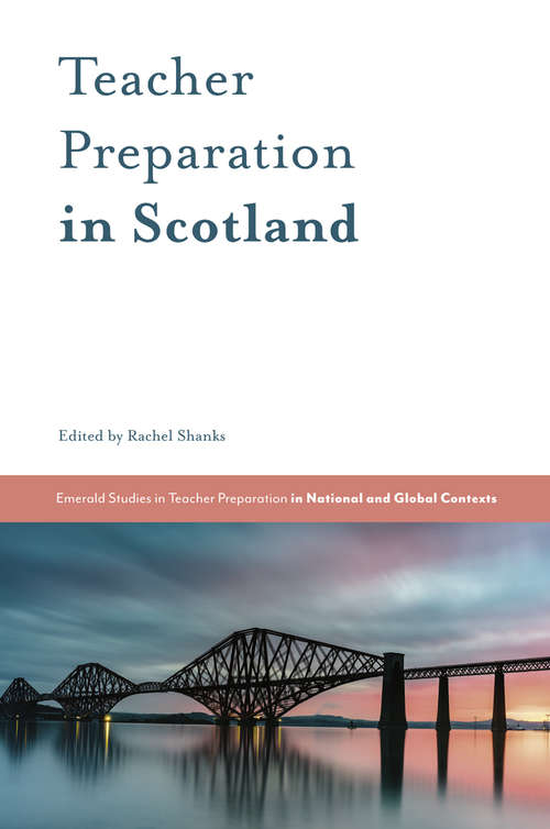 Book cover of Teacher Preparation in Scotland (Emerald Studies in Teacher Preparation in National and Global Contexts)
