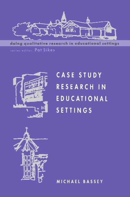Book cover of Case Study Research in Educational Settings (UK Higher Education OUP  Humanities & Social Sciences Education OUP)