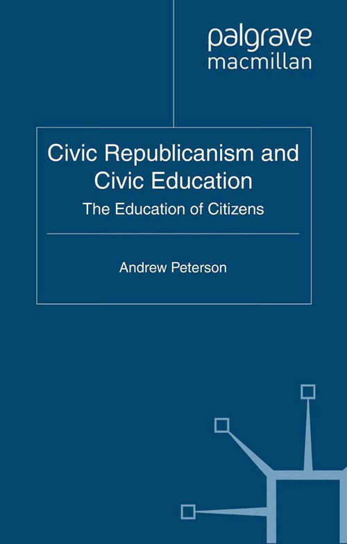 Book cover of Civic Republicanism and Civic Education: The Education of Citizens (2011)