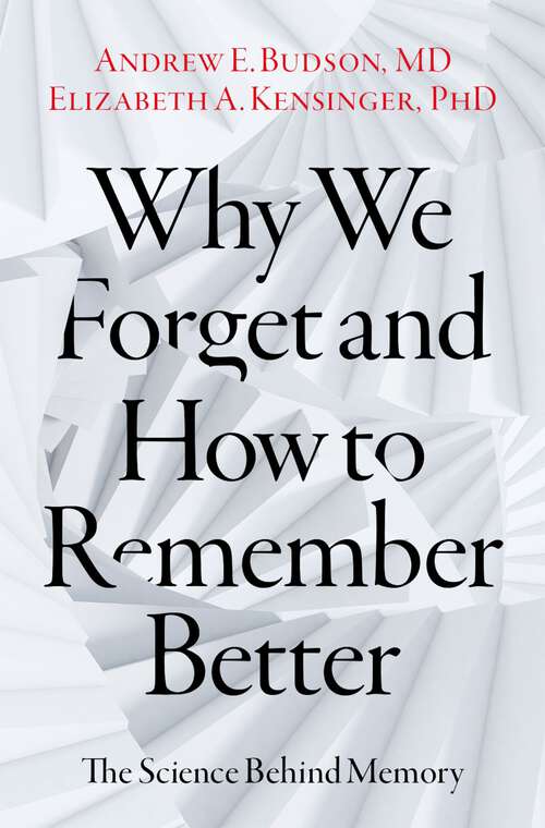 Book cover of Why We Forget and How To Remember Better: The Science Behind Memory