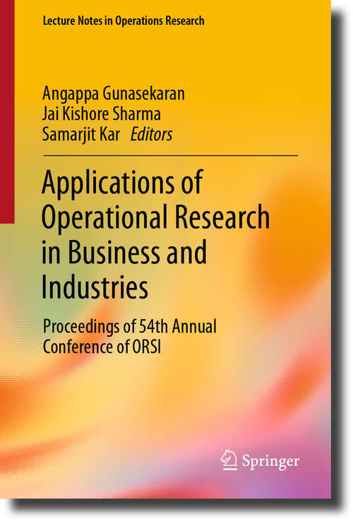 Book cover of Applications of Operational Research in Business and Industries: Proceedings of 54th Annual Conference of ORSI (2023) (Lecture Notes in Operations Research)