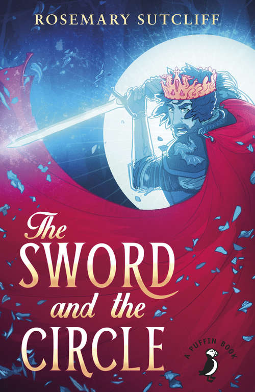 Book cover of The Sword And The Circle: King Arthur and the Knights of the Round Table (A\puffin Book Ser. #5)