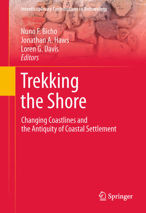 Book cover of Trekking the Shore: Changing Coastlines and the Antiquity of Coastal Settlement (2011) (Interdisciplinary Contributions to Archaeology)