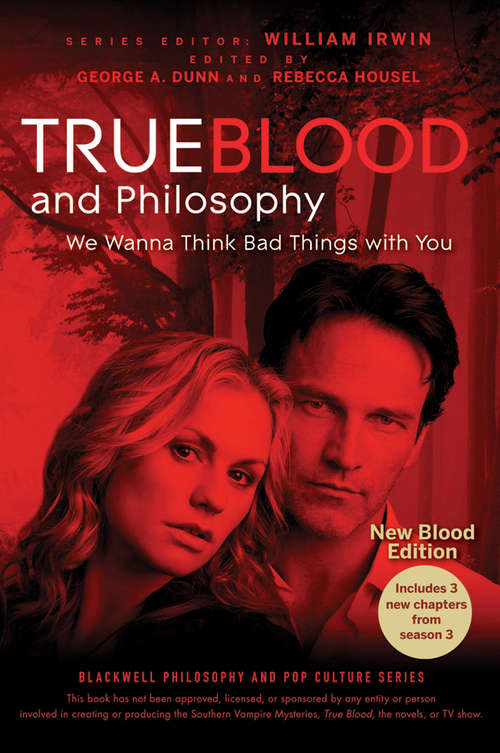 Book cover of True Blood and Philosophy: We Wanna Think Bad Things With You (Expanded Edition) (The Blackwell Philosophy and Pop Culture Series #48)