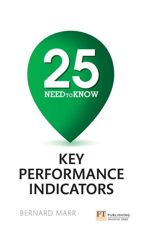 Book cover of 25 Need-To-Know Key Performance Indicators: 25 Need-To-Know Key Performance Indicators