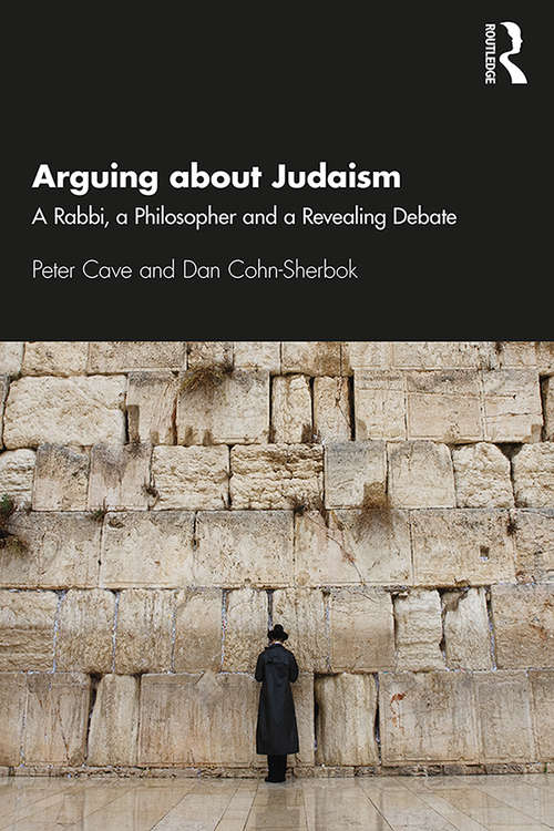Book cover of Arguing about Judaism: A Rabbi, a Philosopher and a Revealing Debate