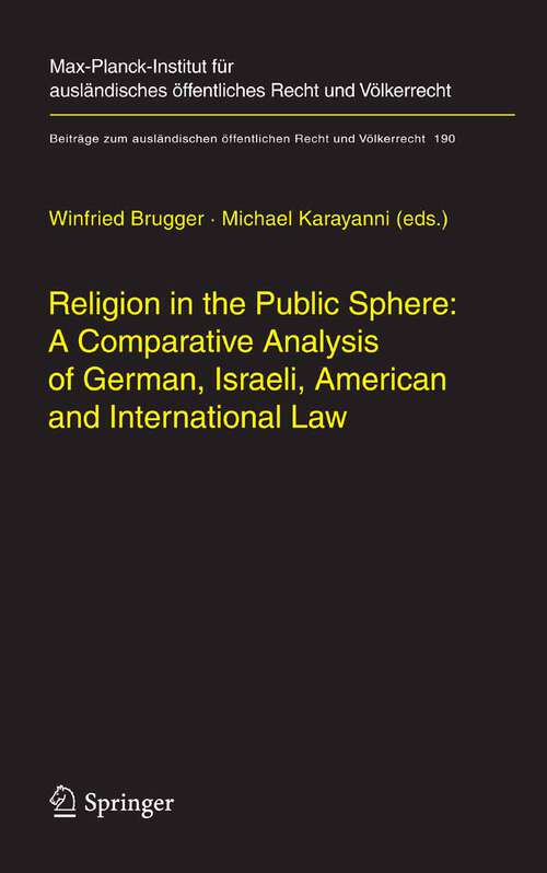 Book cover of Religion in the Public Sphere: A Comparative Analysis of German, Israeli, American and International Law (2007) (Beiträge zum ausländischen öffentlichen Recht und Völkerrecht #190)