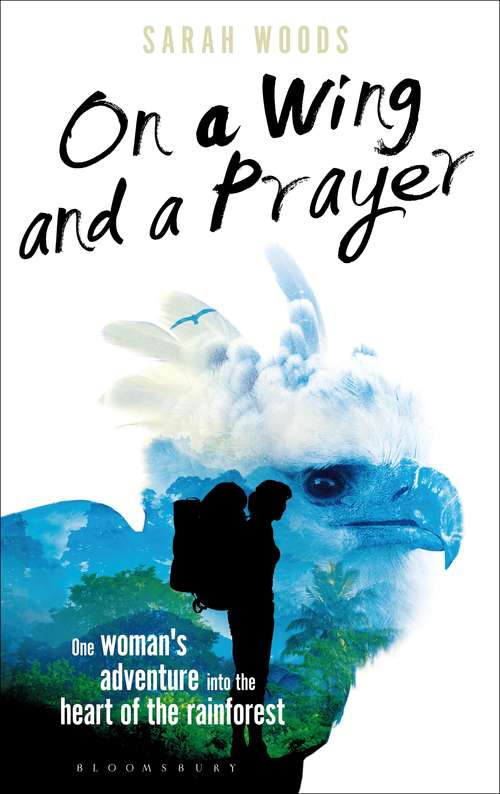 Book cover of On a Wing and a Prayer: One Woman's Adventure into the Heart of the Rainforest (Bloomsbury Nature Writing Ser.)