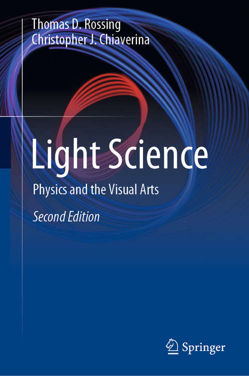 Book cover of Light Science: Physics and the Visual Arts (2nd ed. 2019) (Undergraduate Texts In Contemporary Physics Ser.)