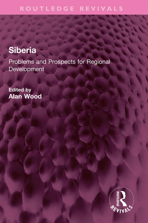 Book cover of Siberia: Problems and Prospects for Regional Development (Routledge Revivals)