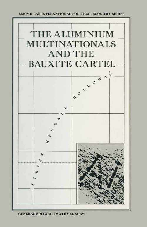 Book cover of Aluminium Multinationals and Bauxite Cartel (pdf) (1st ed. 1988) (International Political Economy Series)