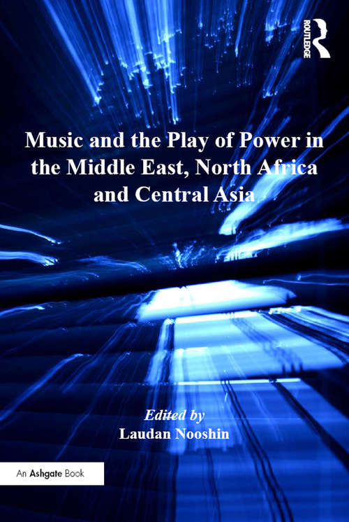 Book cover of Music and the Play of Power in the Middle East, North Africa and Central Asia (SOAS Studies in Music)