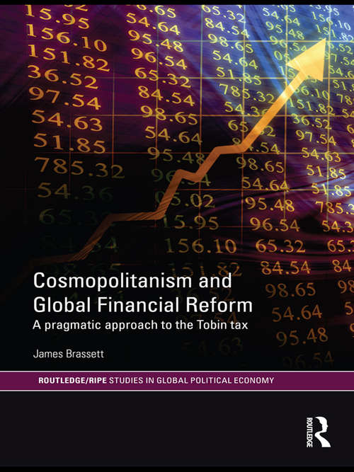 Book cover of Cosmpolitanism and Global Financial Reform: A Pragmatic Approach to the Tobin Tax (Ripe Series In Global Political Economy Ser.)