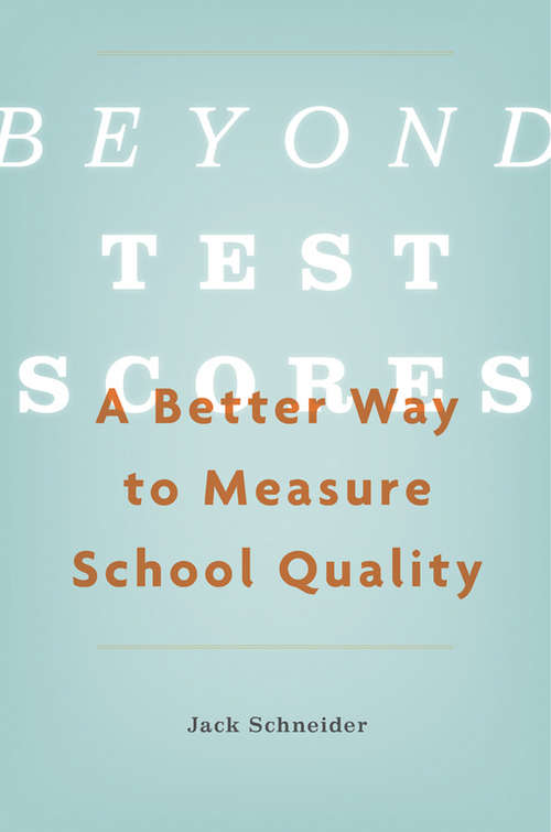 Book cover of Beyond Test Scores: A Better Way to Measure School Quality