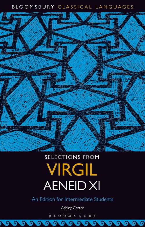 Book cover of Selections from Virgil Aeneid XI: An Edition for Intermediate Students (Bloomsbury Classical Languages)