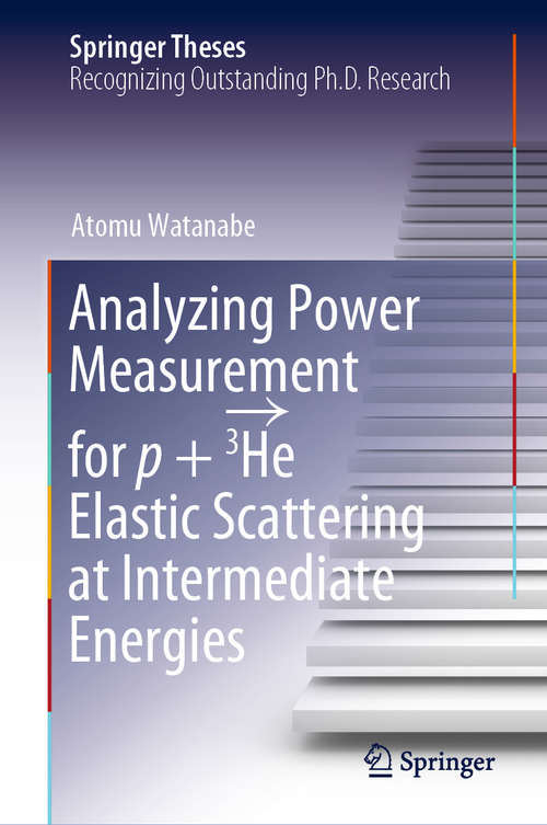 Book cover of Analyzing Power Measurement for p + 3He Elastic Scattering at Intermediate Energies (1st ed. 2021) (Springer Theses)