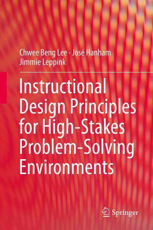 Book cover of Instructional Design Principles for High-Stakes Problem-Solving Environments (1st ed. 2019)