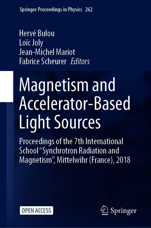 Book cover of Magnetism and Accelerator-Based Light Sources: Proceedings of the 7th International School ‘‘Synchrotron Radiation and Magnetism’’, Mittelwihr (France), 2018 (1st ed. 2021) (Springer Proceedings in Physics #262)